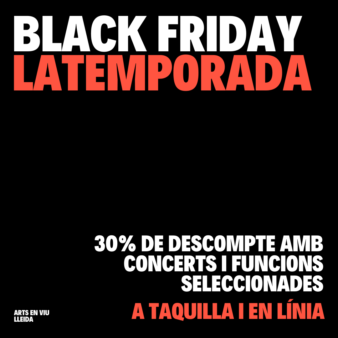 Arriba a LaTemporada Lleida el Black Friday, amb tarifes especials en espectacles de música i teatre